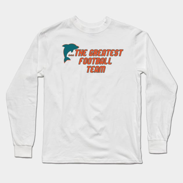 Miami Has the Dolphins... Long Sleeve T-Shirt by Pretty Good Shirts